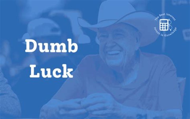 Dumb Luck The Best Interest